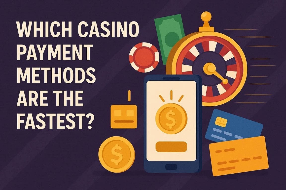 Which Casino Payment Methods Are the Fastest?